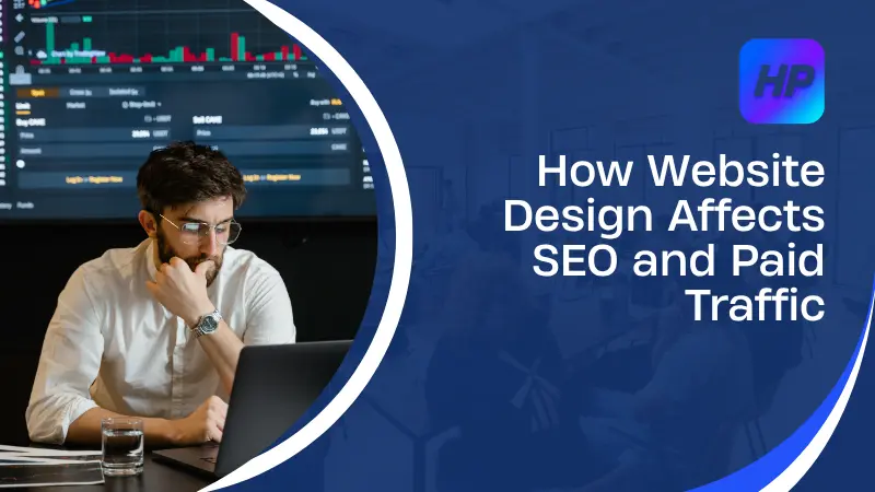 How Website Design Affects SEO and Paid Traffic