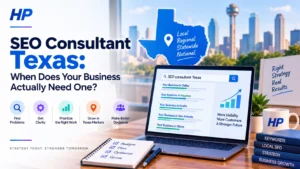 SEO consultant Texas: When Does Your Business Need One?
